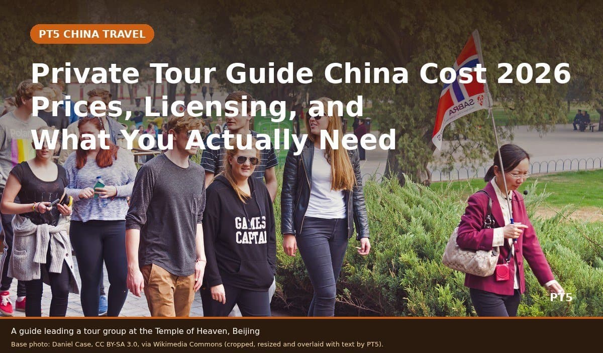 Private Tour Guide China Cost 2026: Prices, Licensing, and What You Actually Need